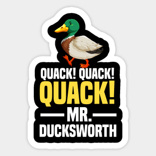 Quack! quack! quack! mr ducksworth Sticker